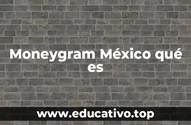 Moneygram México qué es