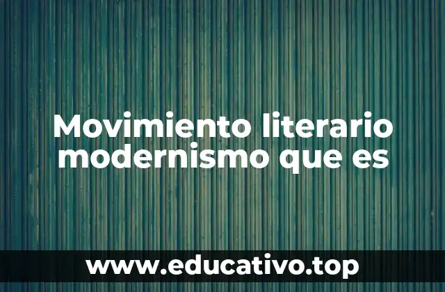 Movimiento literario modernismo que es