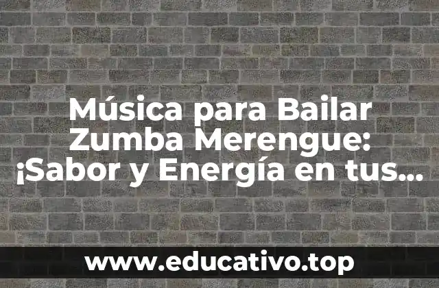 Música para Bailar Zumba Merengue: ¡Sabor y Energía en tus Clases!