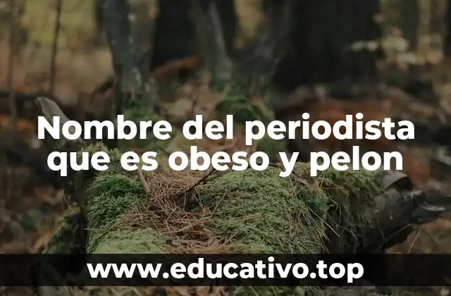 Nombre del periodista que es obeso y pelon