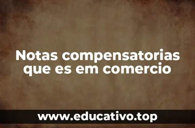 Notas compensatorias que es em comercio