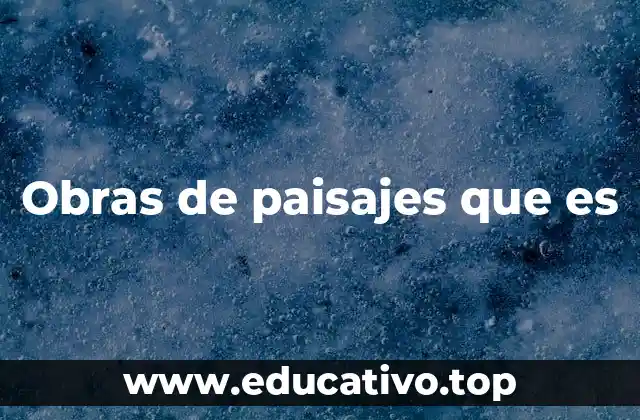 Obras de paisajes que es