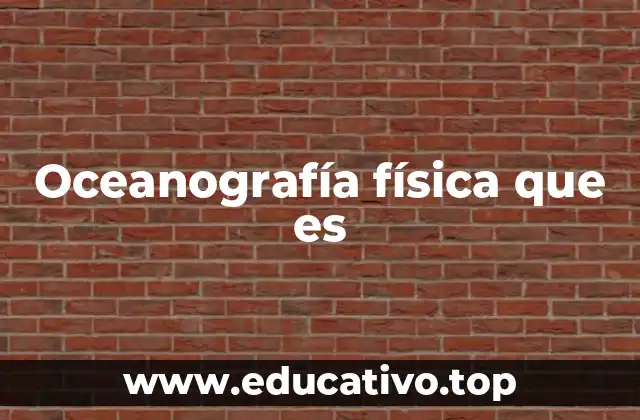 La dinámica del océano y su importancia en el sistema terrestre