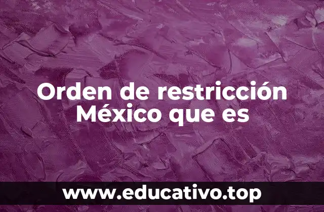 Orden de restricción México que es