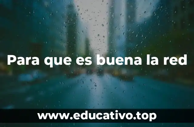 Para que es buena la red