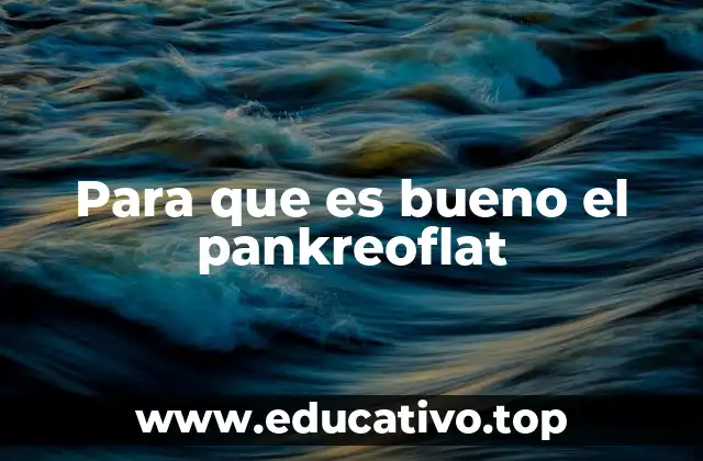 El papel del pankreoflat en la medicina digestiva