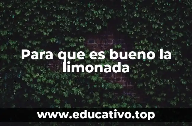 Para que es bueno la limonada