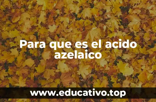 Para que es el acido azelaico