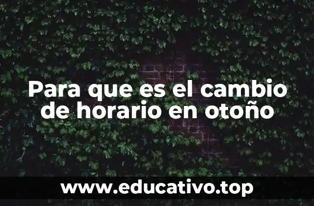 Para que es el cambio de horario en otoño