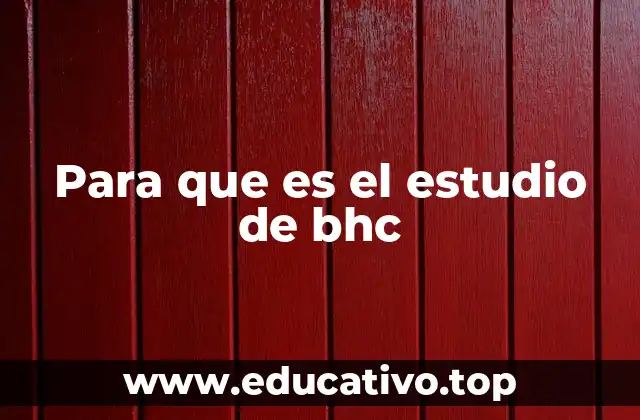 Para que es el estudio de bhc