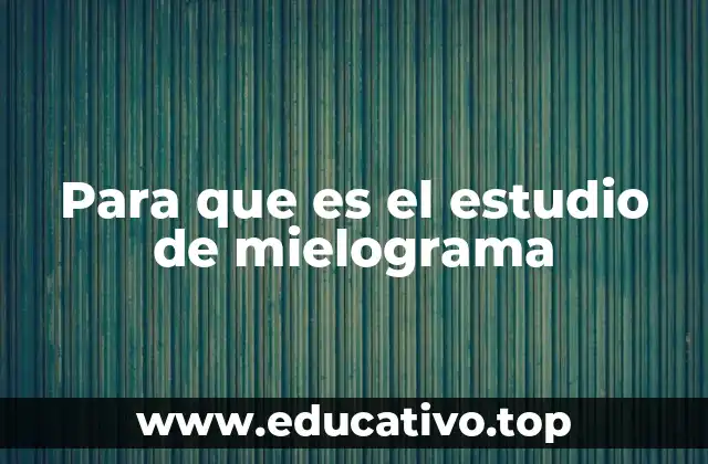 Para que es el estudio de mielograma