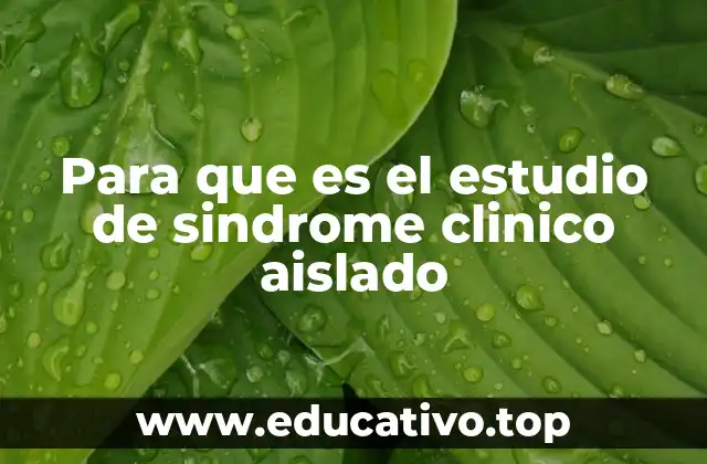 Para que es el estudio de sindrome clinico aislado