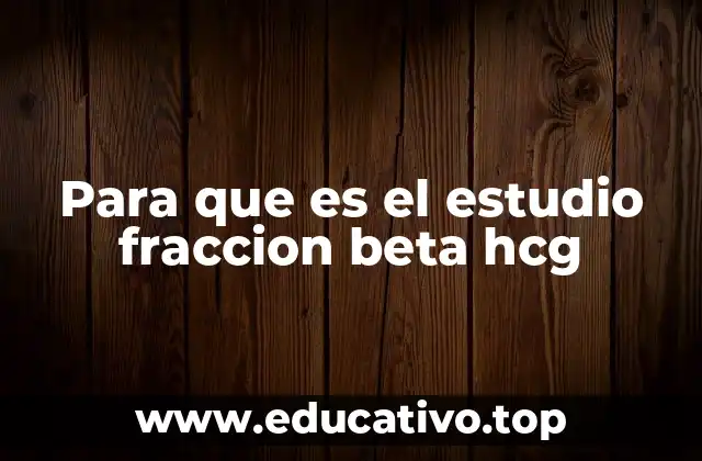 Para que es el estudio fraccion beta hcg
