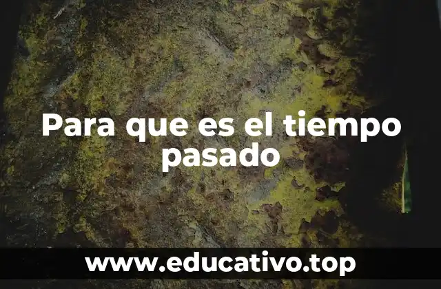 Para que es el tiempo pasado