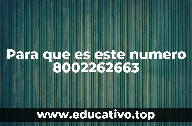 Para que es este numero 8002262663