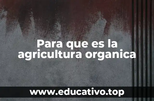 Para que es la agricultura organica