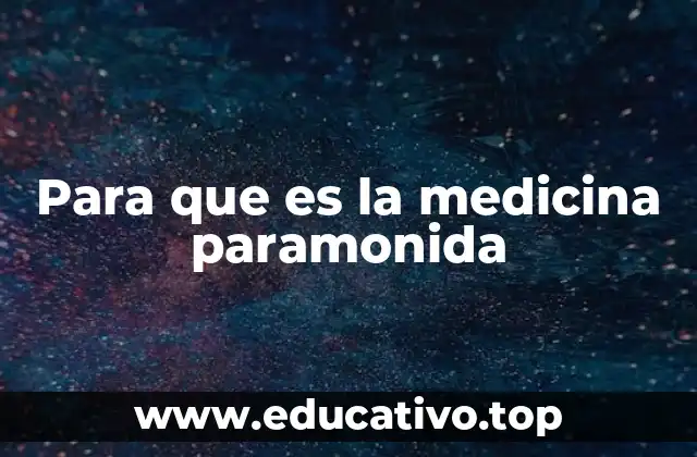 Para que es la medicina paramonida