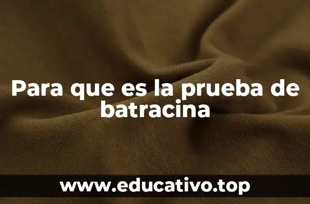 Para que es la prueba de batracina