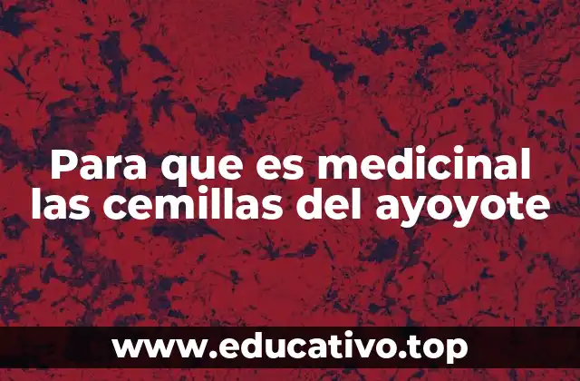 El potencial terapéutico de las semillas de ayoyote en la salud
