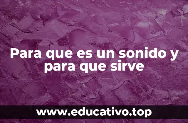 Para que es un sonido y para que sirve