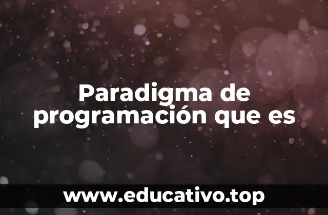 Paradigma de programación que es