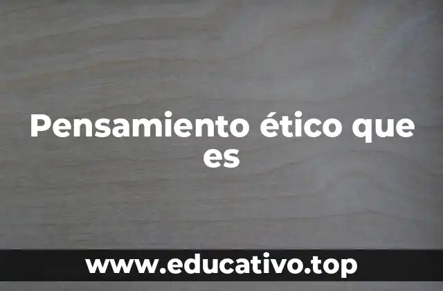 Pensamiento ético que es