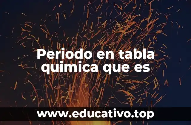 Periodo en tabla quimica que es