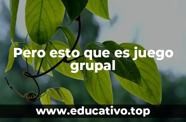 El poder de las dinámicas grupales en el desarrollo humano