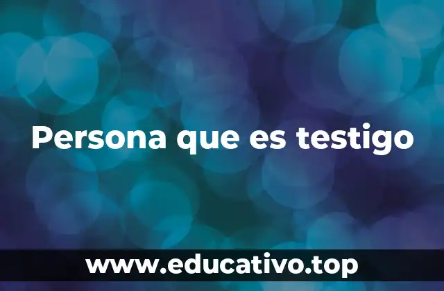 El papel del testigo en la justicia