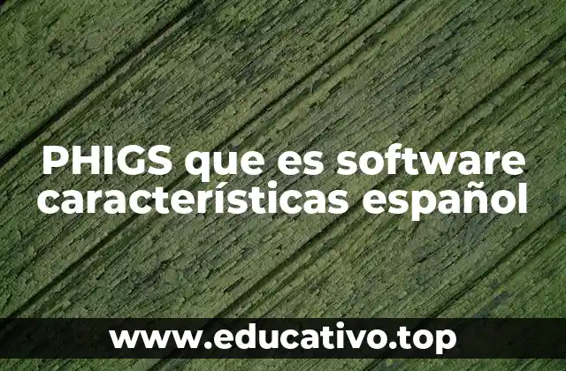 PHIGS que es software características español