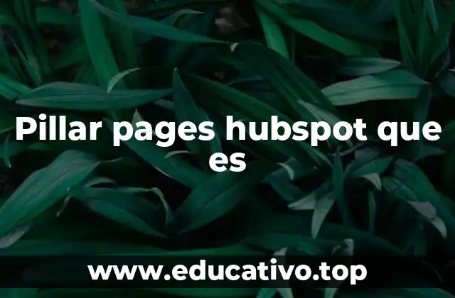 Pillar pages hubspot que es