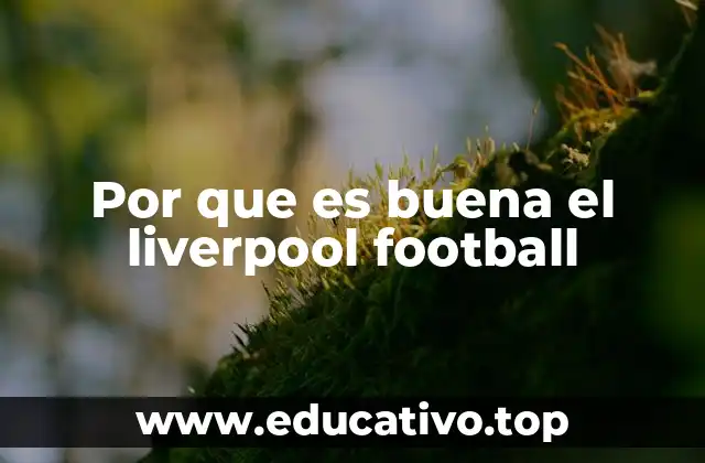 Por que es buena el liverpool football