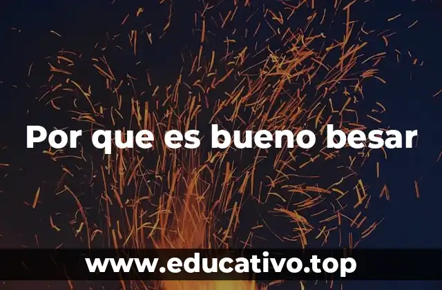 Por que es bueno besar