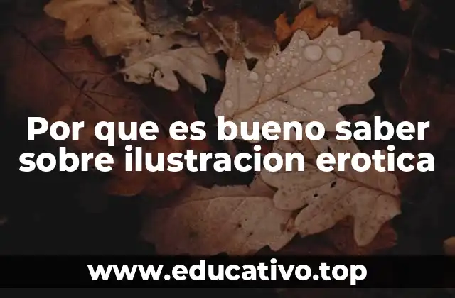 Por que es bueno saber sobre ilustracion erotica
