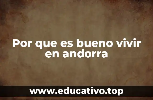 Por que es bueno vivir en andorra