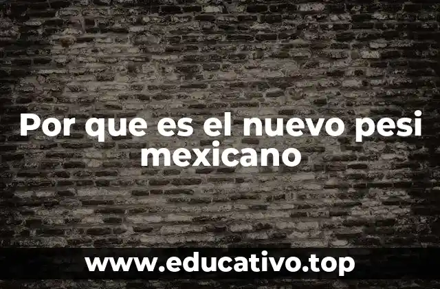 Por que es el nuevo pesi mexicano
