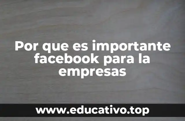 Por que es importante facebook para la empresas