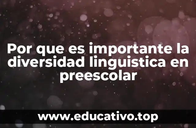 Por que es importante la diversidad linguistica en preescolar