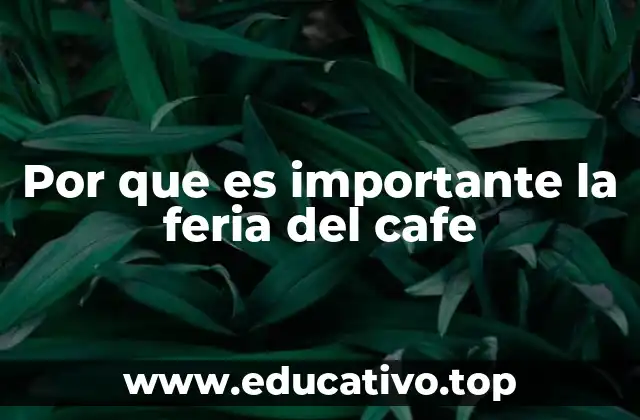 Por que es importante la feria del cafe