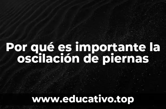 La conexión entre la movilidad de las piernas y el bienestar general