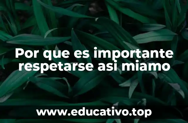Por que es importante respetarse asi miamo