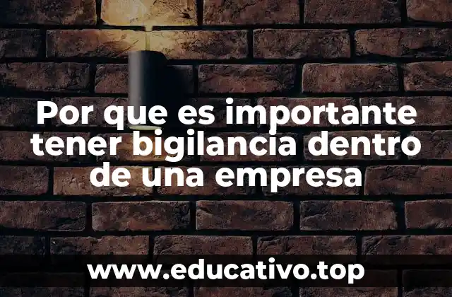 Por que es importante tener bigilancia dentro de una empresa