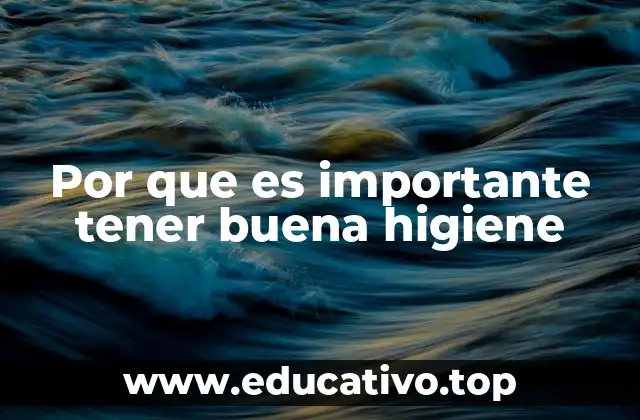 Cómo la higiene afecta la calidad de vida