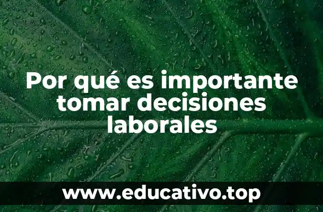 Por qué es importante tomar decisiones laborales