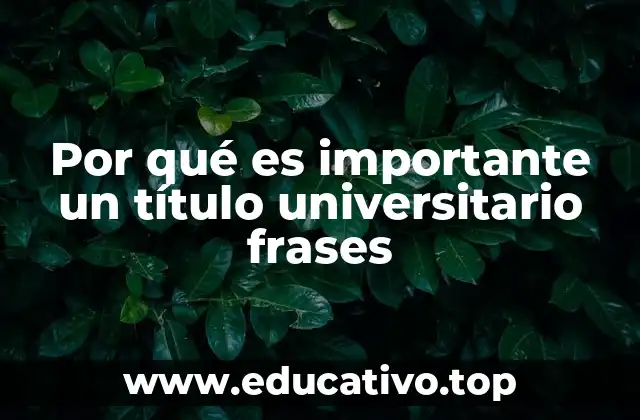 Por qué es importante un título universitario frases