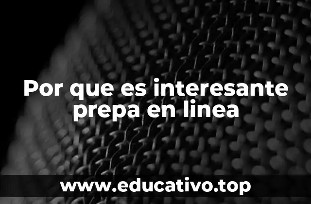 Por que es interesante prepa en linea