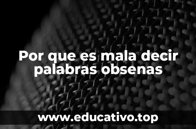 Por que es mala decir palabras obsenas