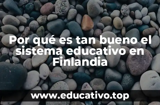 Por qué es tan bueno el sistema educativo en Finlandia