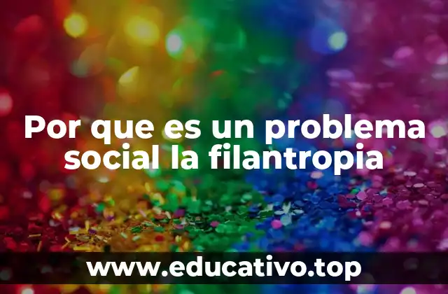 Por que es un problema social la filantropia