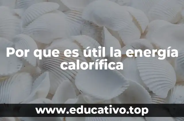Aplicaciones de la energía térmica en la vida moderna